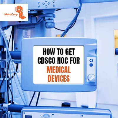 How to get CDSCO NOC for Medical Devices?