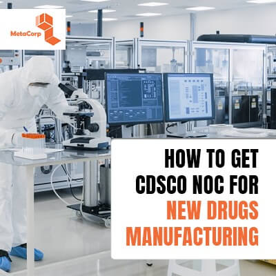 How to get CDSCO NOC for new drug manufacturing?