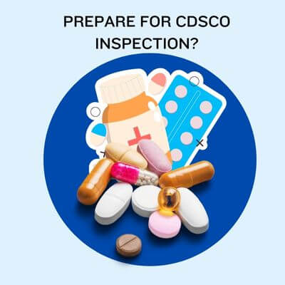 What to Expect and How to Prepare for CDSCO Inspection?
