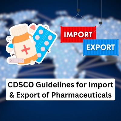 CDSCO Guidelines for Import and Export of Pharmaceuticals