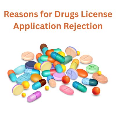 Top Reasons for Drug License Application Rejection & How to Avoid Them (2025 Guide)