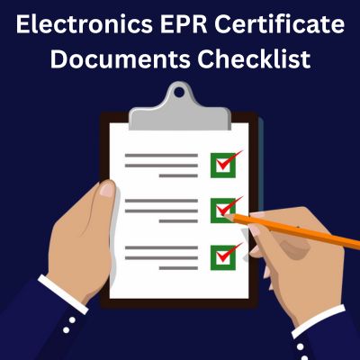 Documents Required for Electronics EPR Certificate: Checklist for Fast Approval