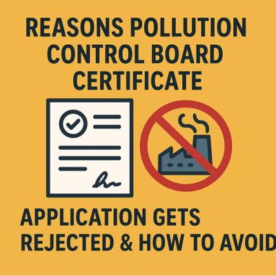 Common Reasons Pollution Control Board Certificate Applications Get Rejected & How to Avoid Them