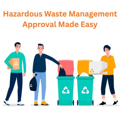 How Consultants Can Help You Get Hazardous Waste Management Approval Easily