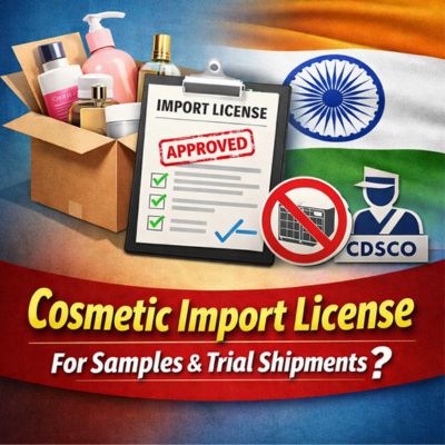 Is a Cosmetic Import License Mandatory for Samples & Trial Shipments?